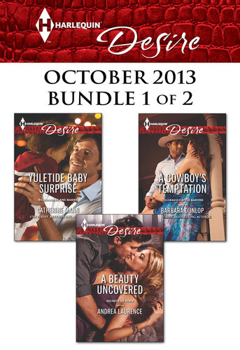 Harlequin Desire October 2013 Bundle 1 Of 2 Yuletide Baby Surprisea Beauty Uncovereda Cowboys Temptation Catherine Mann Andrea Laurence Barbara Dunlop