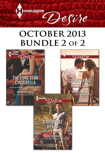 Harlequin Desire October 2013 Bundle 2 Of 2 The Lone Star Cinderellaa Wolff At Heartcountering His Claim Maureen Child Janice Maynard Rachel Bailey