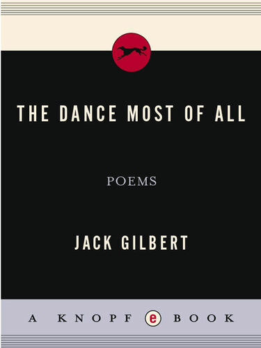 The Dance Most Of All Jack Gilbert