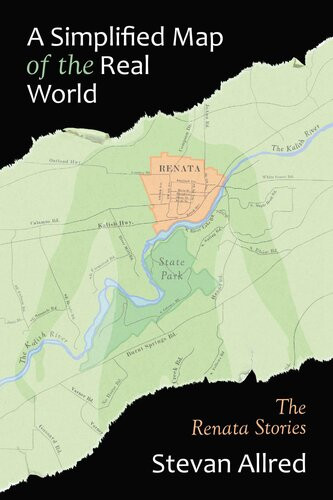 A Simplified Map Of The Real World The Renata Stories Stevan Allred