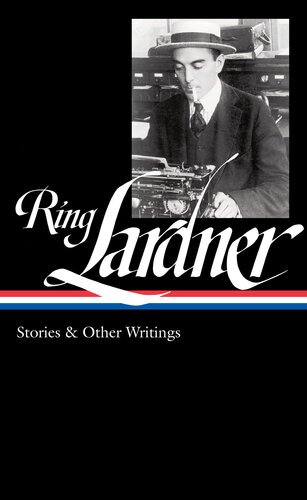 Ring Lardner Stories Other Writings Loa 244 Ring Lardner
