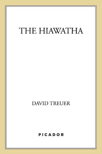 The Hiawatha David Treuer