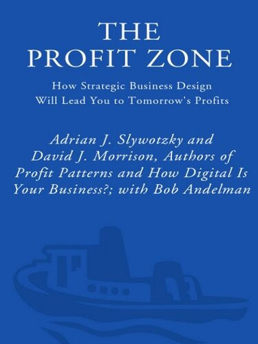 The Profit Zone How Strategic Business Design Will Lead You To Tomorrows Profits Adrian J Slywotzky David J Morrison Bob Andelman