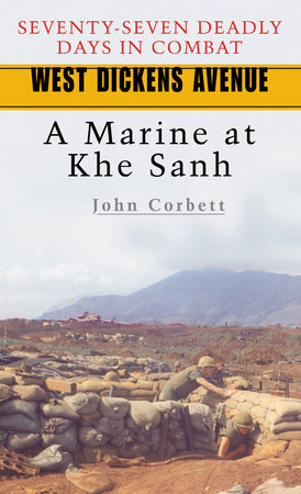 West Dickens Avenue A Marine At Khe Sanh John Corbett