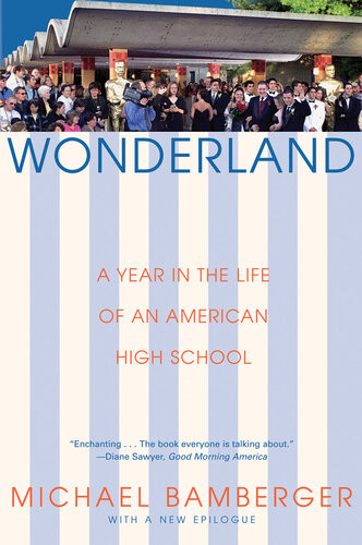 Wonderland A Year In The Life Of An American High School Michael Bamberger