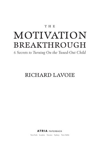 The Motivation Breakthrough 6 Secrets To Turning On The Tunedout Child Richard Lavoie