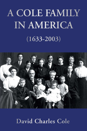 A Cole Family In America 16332003 David Charles Cole