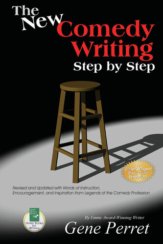 The New Comedy Writing Step By Step Revised And Updated With Words Of Instruction Encouragement And Inspiration From Legends Of The Comedy Profession Gene Perret