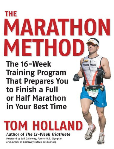 The Marathon Method The 16week Training Program That Prepares You To Finish A Full Or Half Marathon At Your Best Time Bn Fixed Format Tom Holland