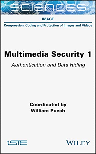 Multimedia Security Volume 1 Authentication And Data Hiding William Puech