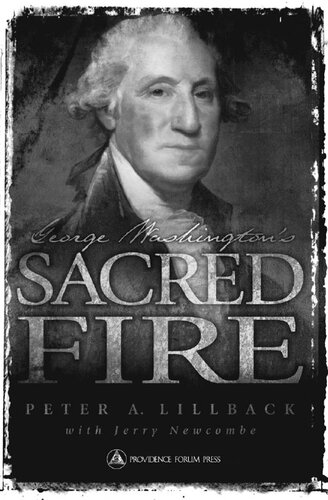 George Washingtons Sacred Fire 1st Edition Peter A Lillback Jerry Newcombe