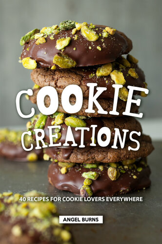 Cookie Creations 40 Recipes For Cookie Lovers Everywhere Burns