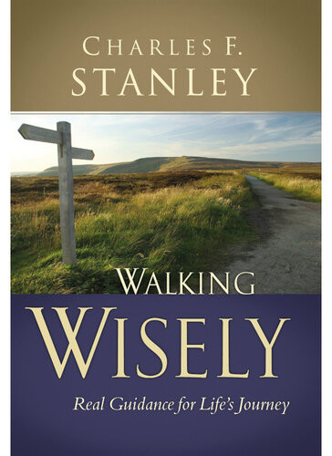 Walking Wisely Real Life Solutions For Lifes Journey Charles F Stanley