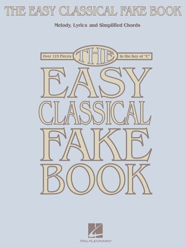The Easy Classical Fake Book Songbook Melody Lyrics Simplified Chords In The Key Of C Hal Leonard Corp