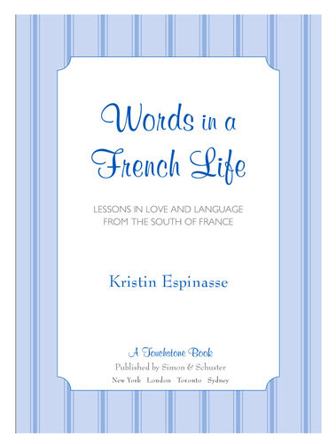 Words In A French Life Lessons In Love And Language From The South Of France Kristin Espinasse