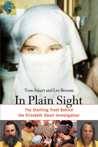 In Plain Sight The Startling Truth Behind The Elizabeth Smart Investigation Tom Smart Lee Benson