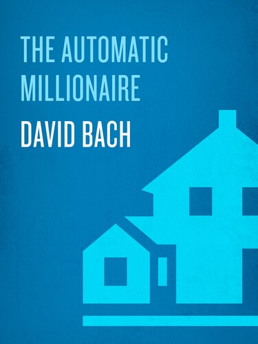 The Automatic Millionaire Homeowner A Powerful Plan To Finish Rich In Real Estate David Bach