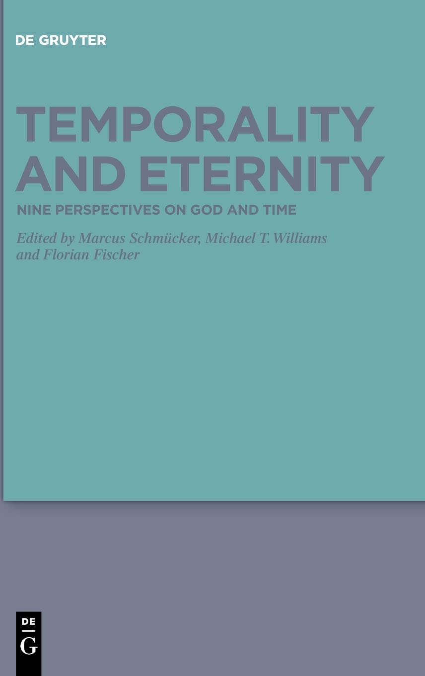 Temporality And Eternity Nine Perspectives On God And Time Marcus Schmcker