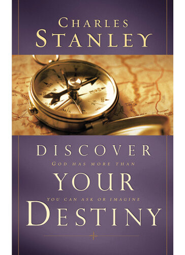 Discover Your Destiny God Has More Than You Can Ask Or Imagine Charles F Stanley