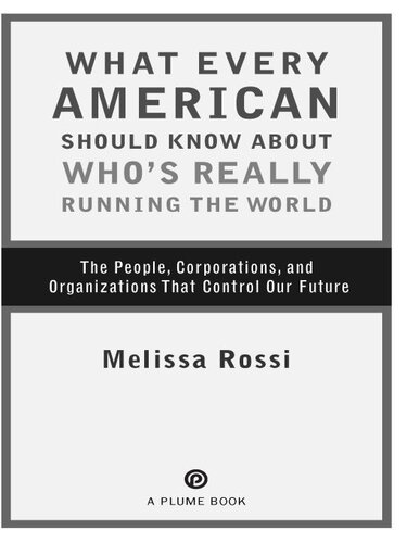What Every American Should Know About Whos Really Running The World The People Institutions And Organizations That Control Our Future Melissa Rossi