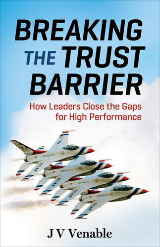 Breaking The Trust Barrier How Leaders Close The Gaps For High Performance Jv Venable
