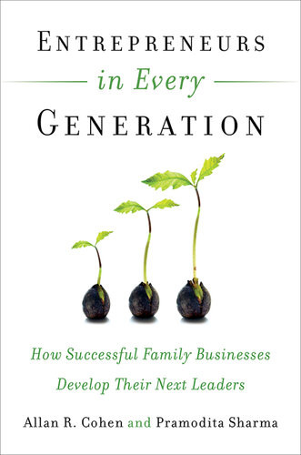 Entrepreneurs In Every Generation How Successful Family Businesses Develop Their Next Leaders Allan Cohen Pramodita Sharma