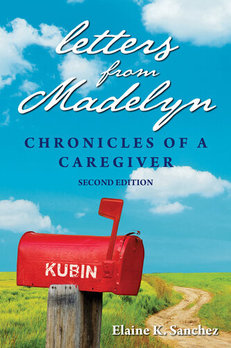 Letters From Madelyn Chronicles Of A Caregiver Elaine K Sanchez
