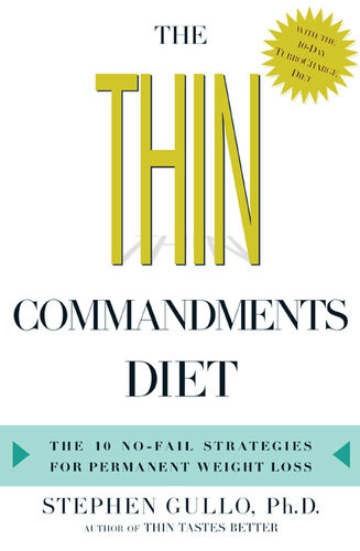 The Thin Commandments Diet The Ten Nofail Strategies For Permanent Weight Loss Stephen Gullo