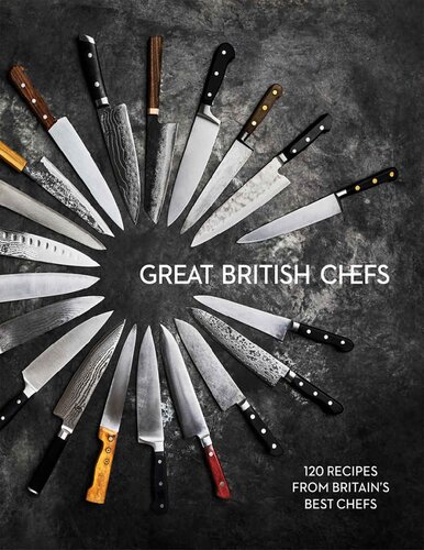 Great British Chefs 120 Recipes From Britains Best Chefs Tom Shingler