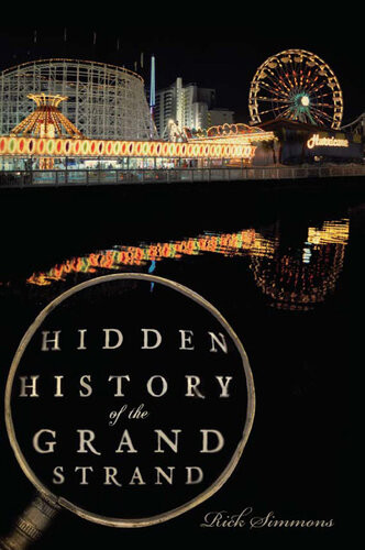 Hidden History Of The Grand Strand Rick Simmons