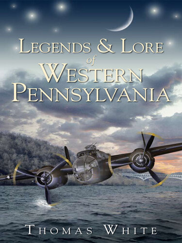 Legends Lore Of Western Pennsylvania Thomas White