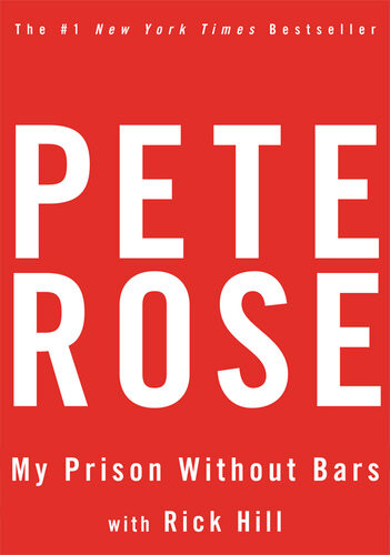 My Prison Without Bars Pete Rose Rick Hill