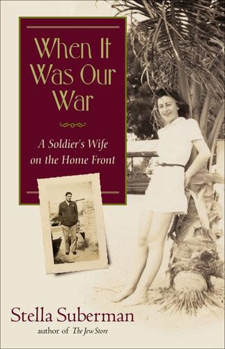 When It Was Our War A Soldiers Wife On The Home Front Stella Suberman