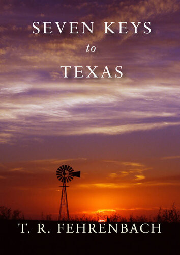 Seven Keys To Texas T R Fehrenbach