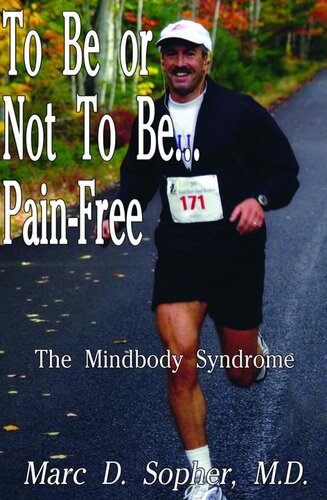 To Be Or Not To Be Painfree The Mindbody Syndrome John E Sarno