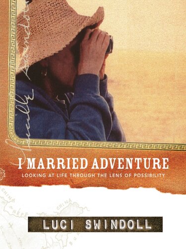 I Married Adventure Looking At Life Through The Lens Of Possibility Luci Swindoll