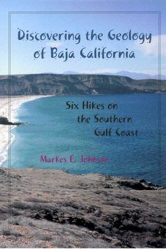 Discovering The Geology Of Baja California Six Hikes On The Southern Gulf Coast Markes E Johnson
