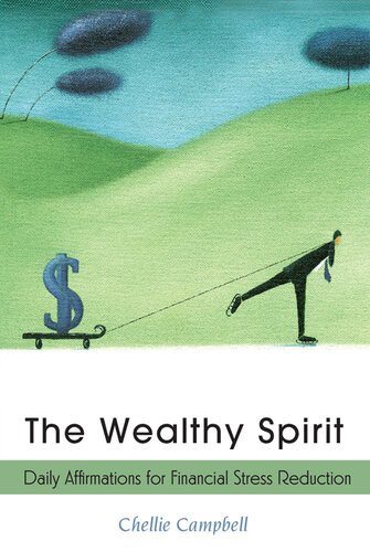 The Wealthy Spirit Daily Affirmations For Financial Stress Reduction Chellie Campbell