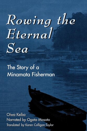 Rowing The Eternal Sea The Story Of A Minamata Fisherman Keibo Oiwa Keib Iwa