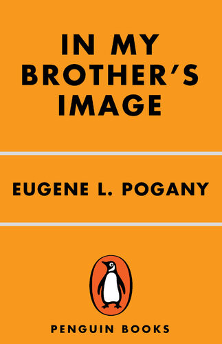 In My Brothers Image Twin Brothers Separated By Faith After The Holocaust Eugene L Pogany
