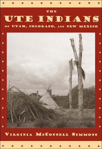 The Ute Indians Of Utah Colorado And New Mexico Virginia Mcconnell Simmons