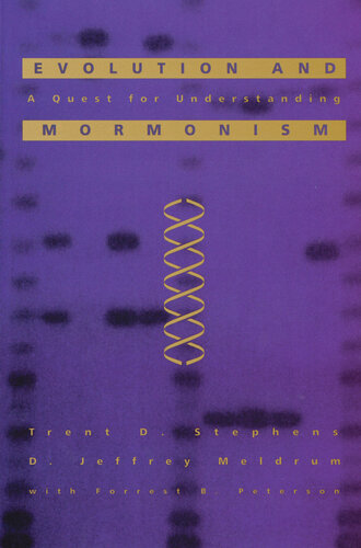 Evolution And Mormonism A Quest For Understanding Trent D Stephens D Jeffrey Meldrum Forrest B Peterson