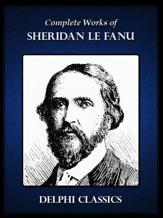 Complete Works Of Sheridan Le Fanu Sheridan Le Fanu