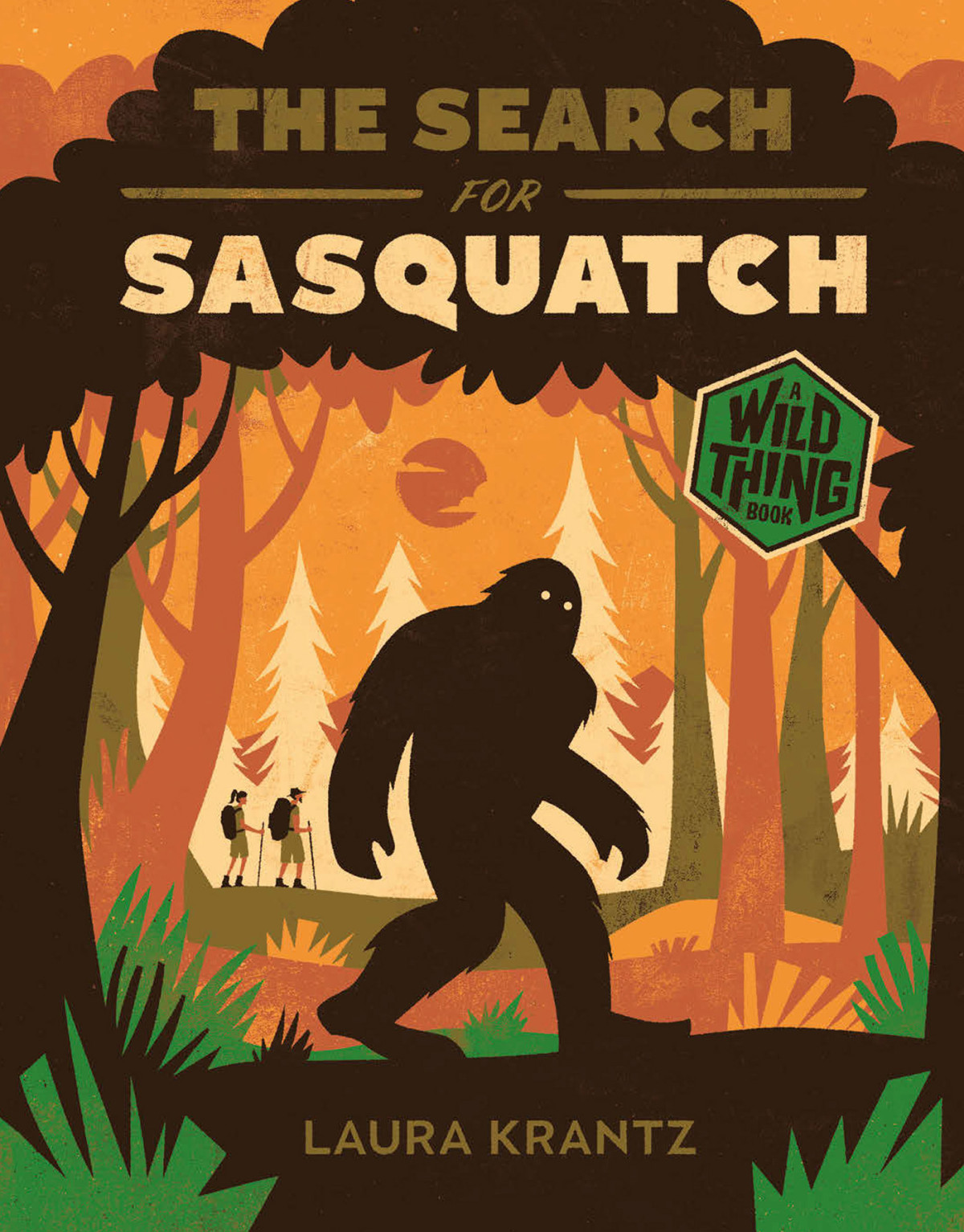 The Search For Sasquatch A Wild Thing Book Laura Krantz