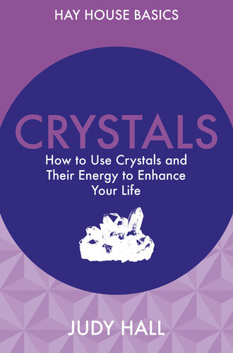 Crystals How To Use Crystals And Their Energy To Enhance Your Life Judy Hall