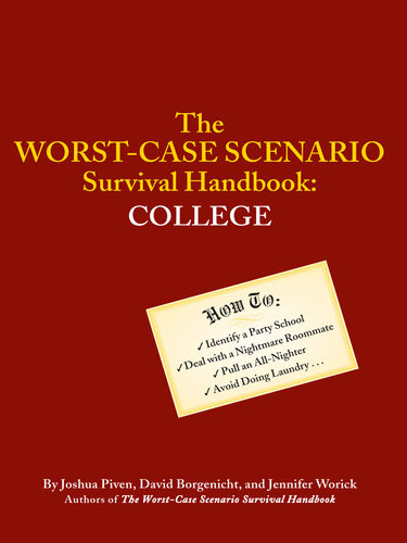 The Worstcase Scenario Survival Handbook College Joshua Piven David Borgenicht Jennifer Worick