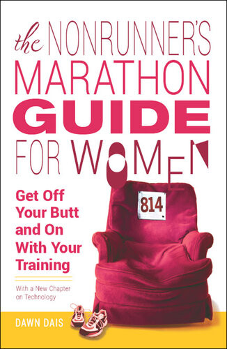 The Nonrunners Marathon Guide For Women Get Off Your Butt And On With Your Training Dawn Dais