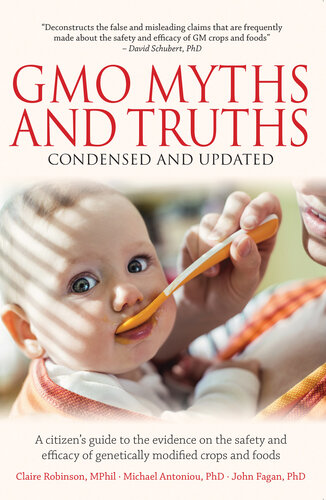 Gmo Myths And Truths A Citizens Guide To The Evidence On The Safety And Efficacy Of Genetically Modified Crops And Foods 3rd Edition Claire Robinson Michael Antoniou John Fagan