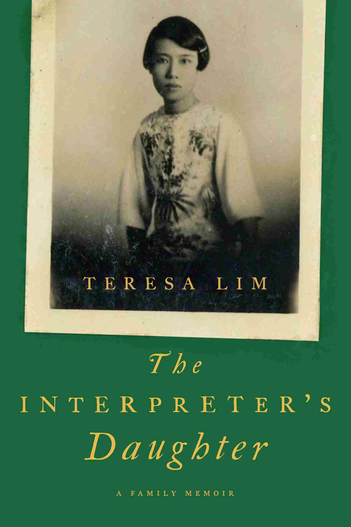 The Interpreters Daughter A Family Memoir Teresa Lim