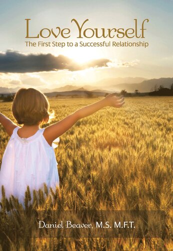 Love Yourself The First Step To A Successful Relationship 1st Edition Daniel Beaver
